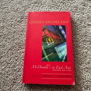 Golden Arches East: McDonald's in East Asia Edited by James L. Watson 2nd Ed